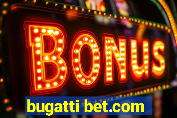 bugatti bet.com